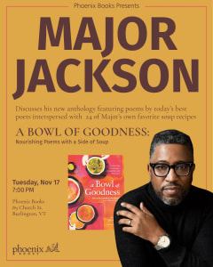 Major Jackson | A Bowl of Goodness: Nourishing Poems with a Side of Soup, Celebrating Community, Friendship, and Resilience
