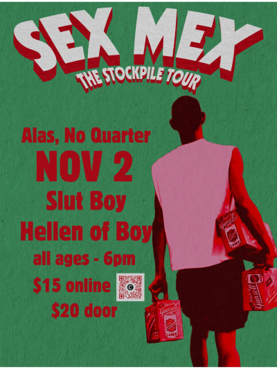 CANCELLED :( Sex Mex, Slut Boy, Hellen of Boy