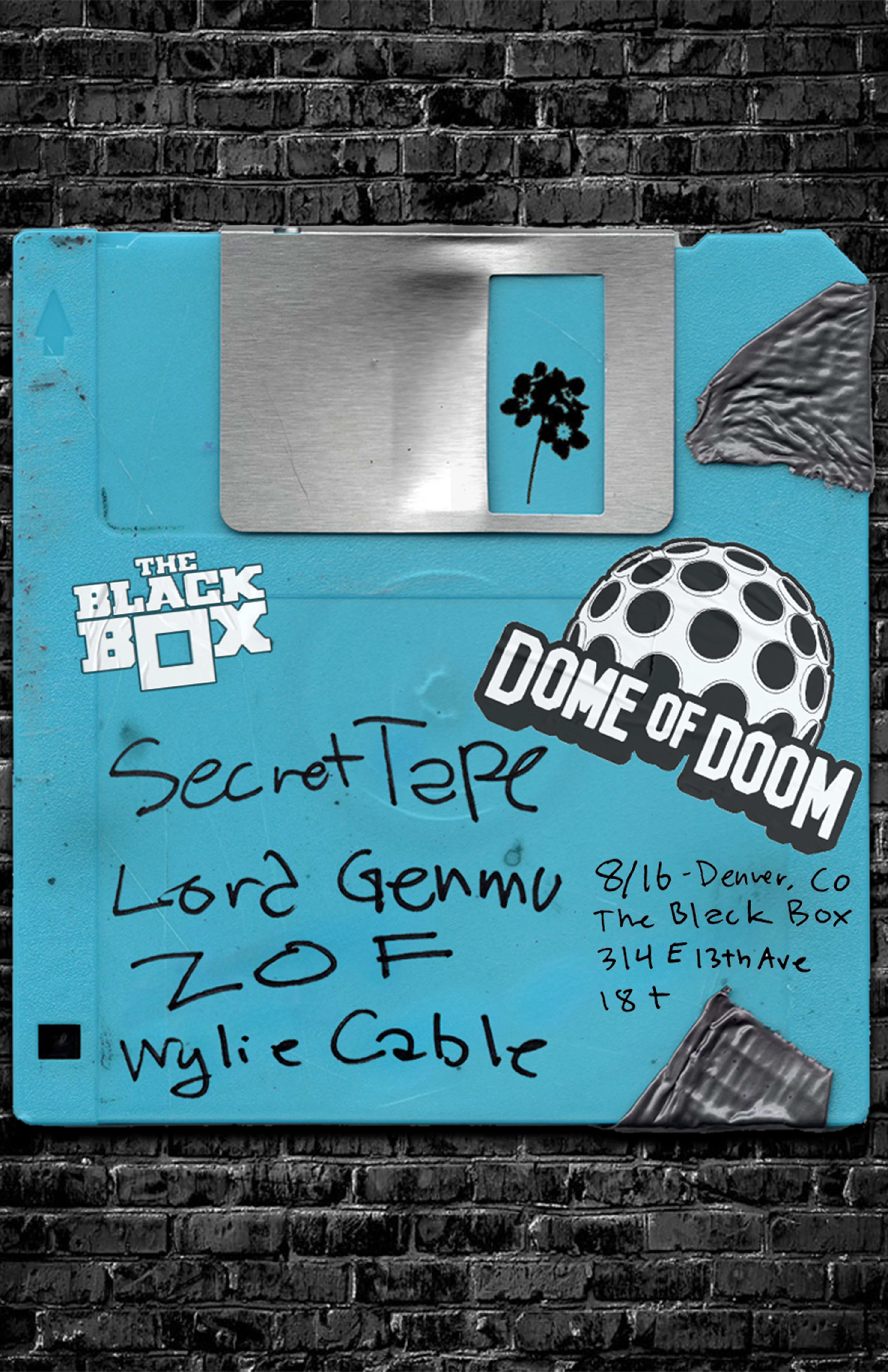 The Black Box presents Dome of Doom: Secret Tape, Lord Genmu, ZOF, Wylie Cable