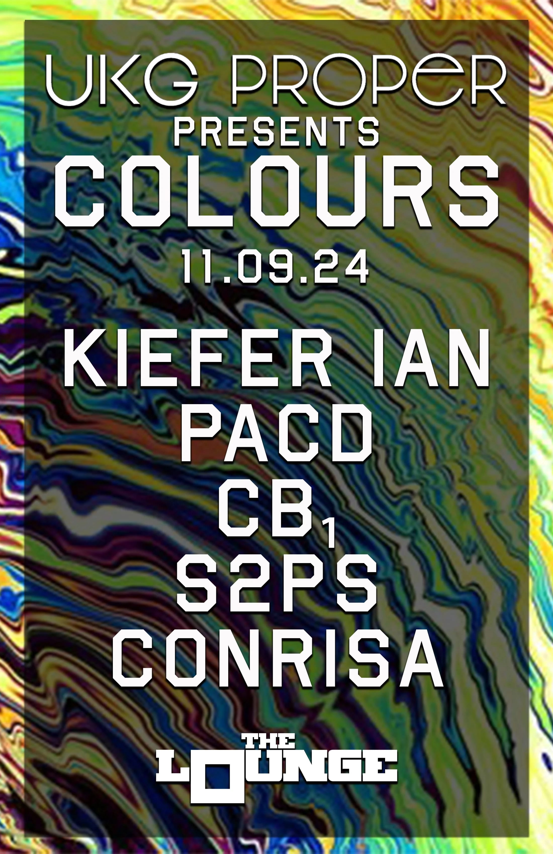 UKG Proper presents COLOURS: Kiefer Ian, PacD, CB₁, S2PS, ConRisa