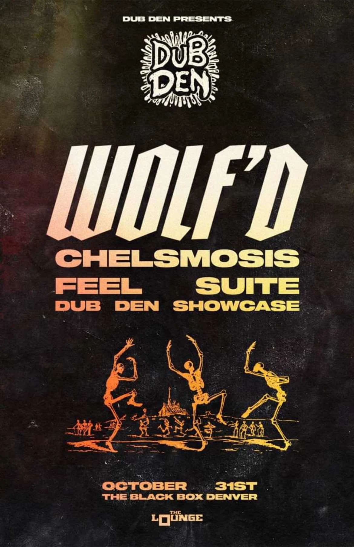Dub Den: Wolf'd, Chelsmosis, Feel Suite, Dub Den Showcase