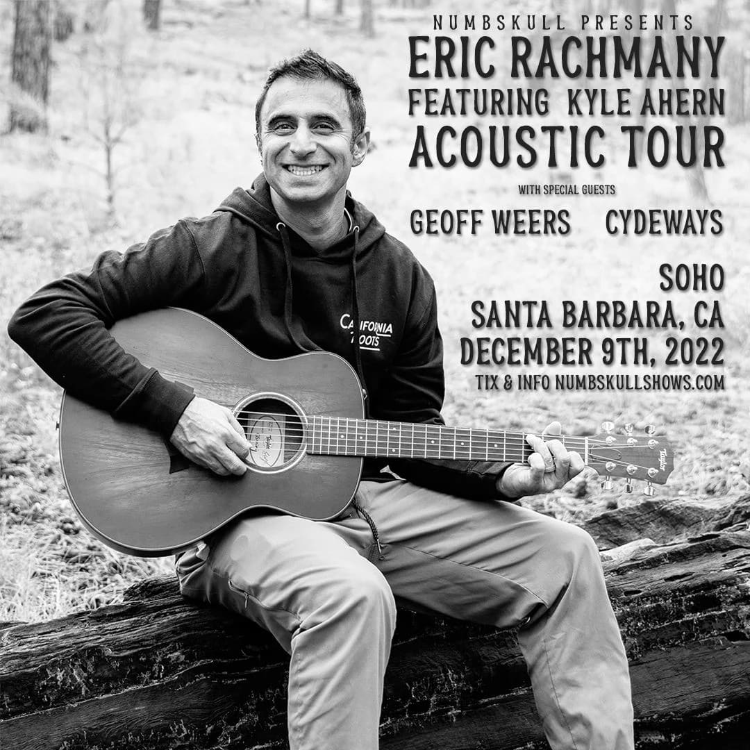 numbskull presents:  ERIC RACHMANY Acoustic Tour plus Geoff Weers, Cydeways