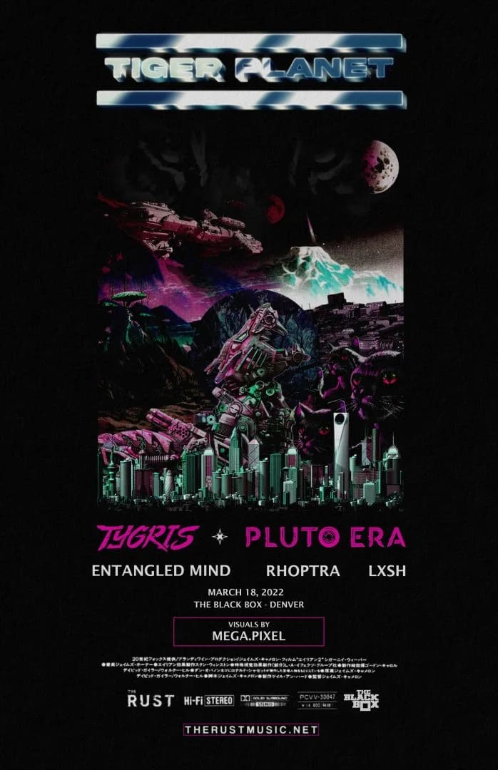 The Black Box & The Rust present: Tiger Planet - Tygris, Pluto Era, Entangled Mind, Rhoptra, Lxsh. Visuals: Mega.Pixel