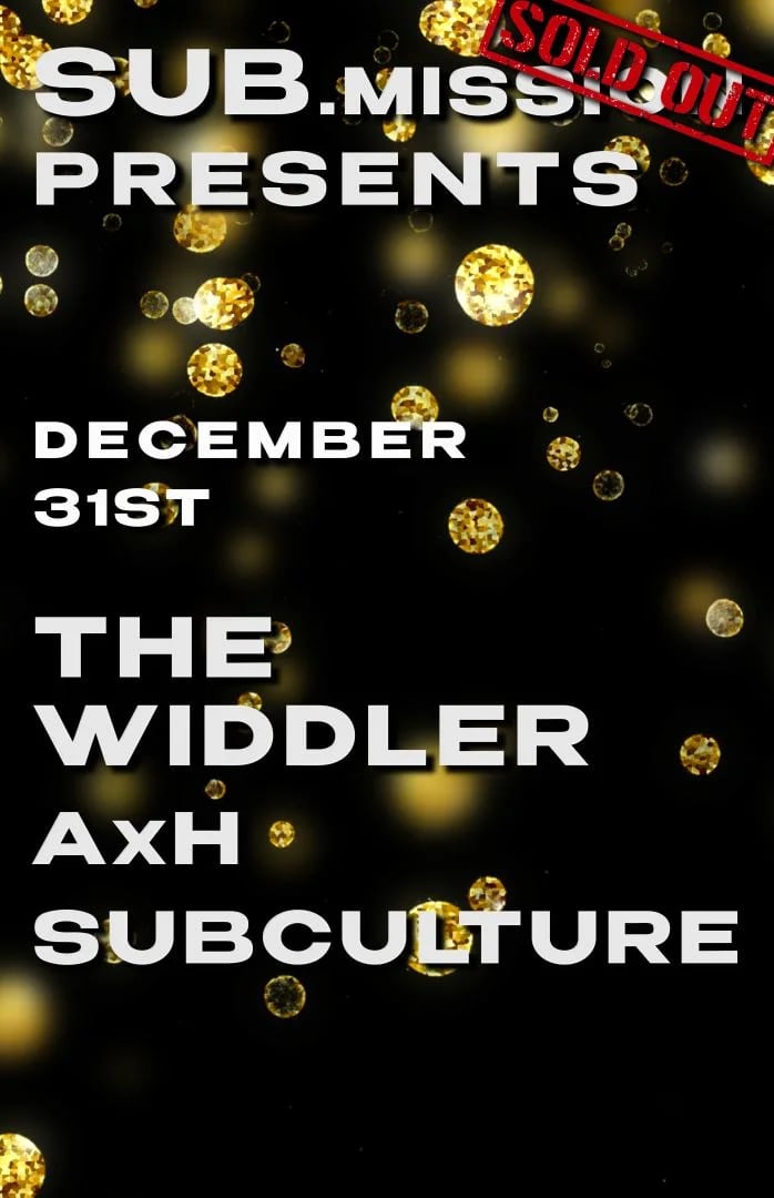 Sub.mission presents: The Widdler w/ AxH, Subculture *SOLD OUT*