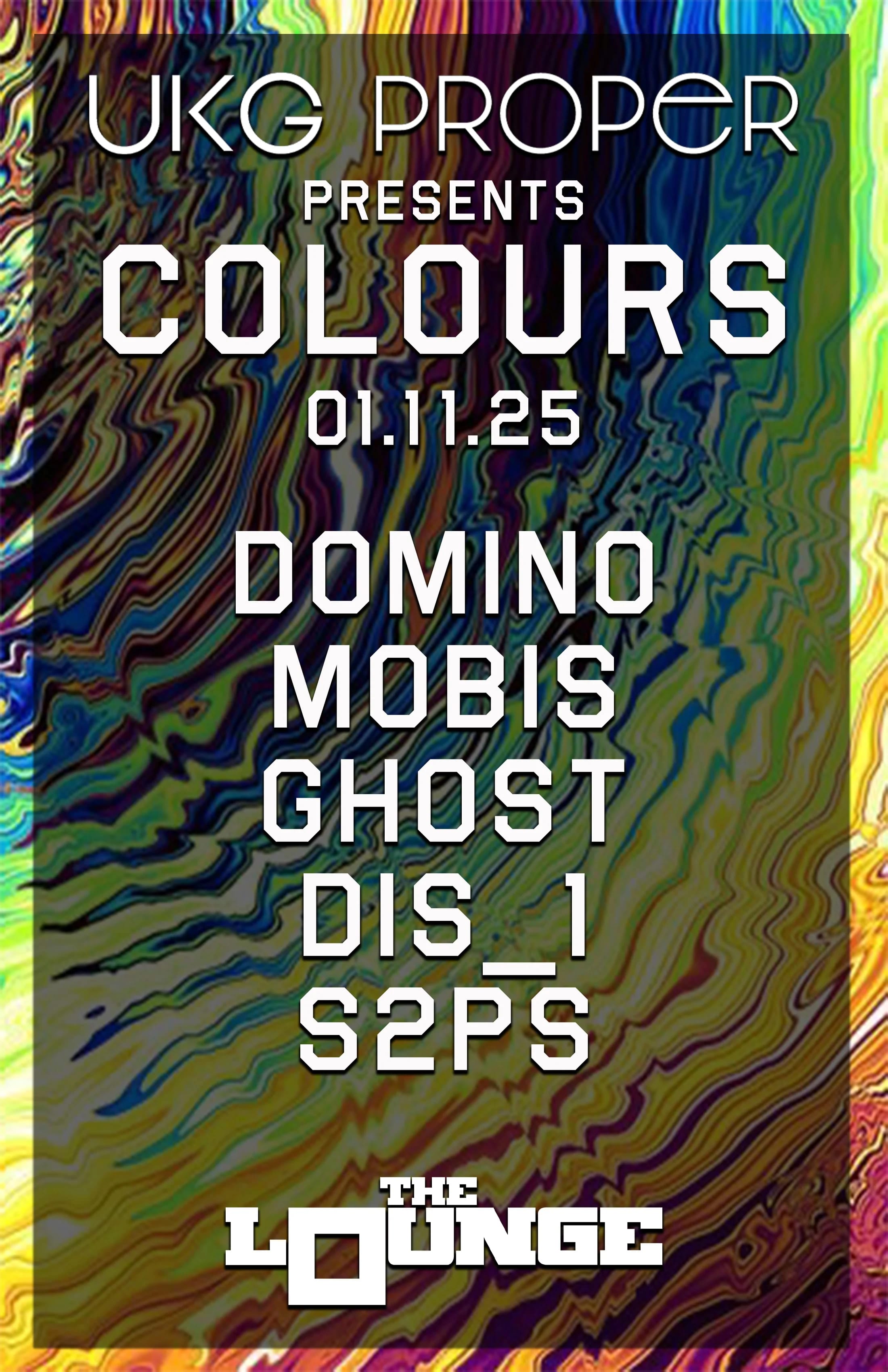 UKG Proper presents COLOURS: Domino, Mobis, Ghost, Dis_1, S2PS