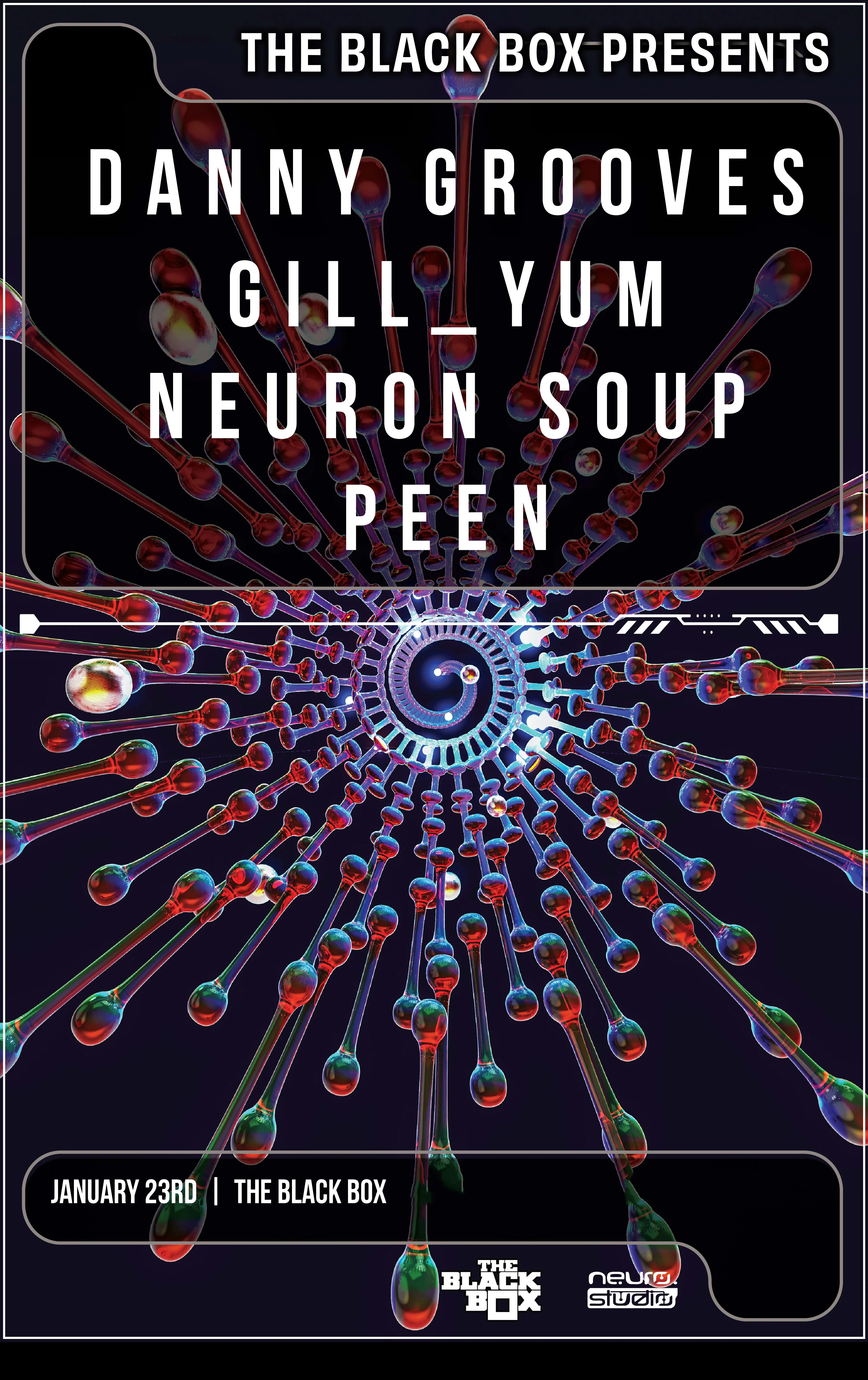 The Black Box presents: Danny Grooves w/ Gill_Yum, neuron soup, Peen