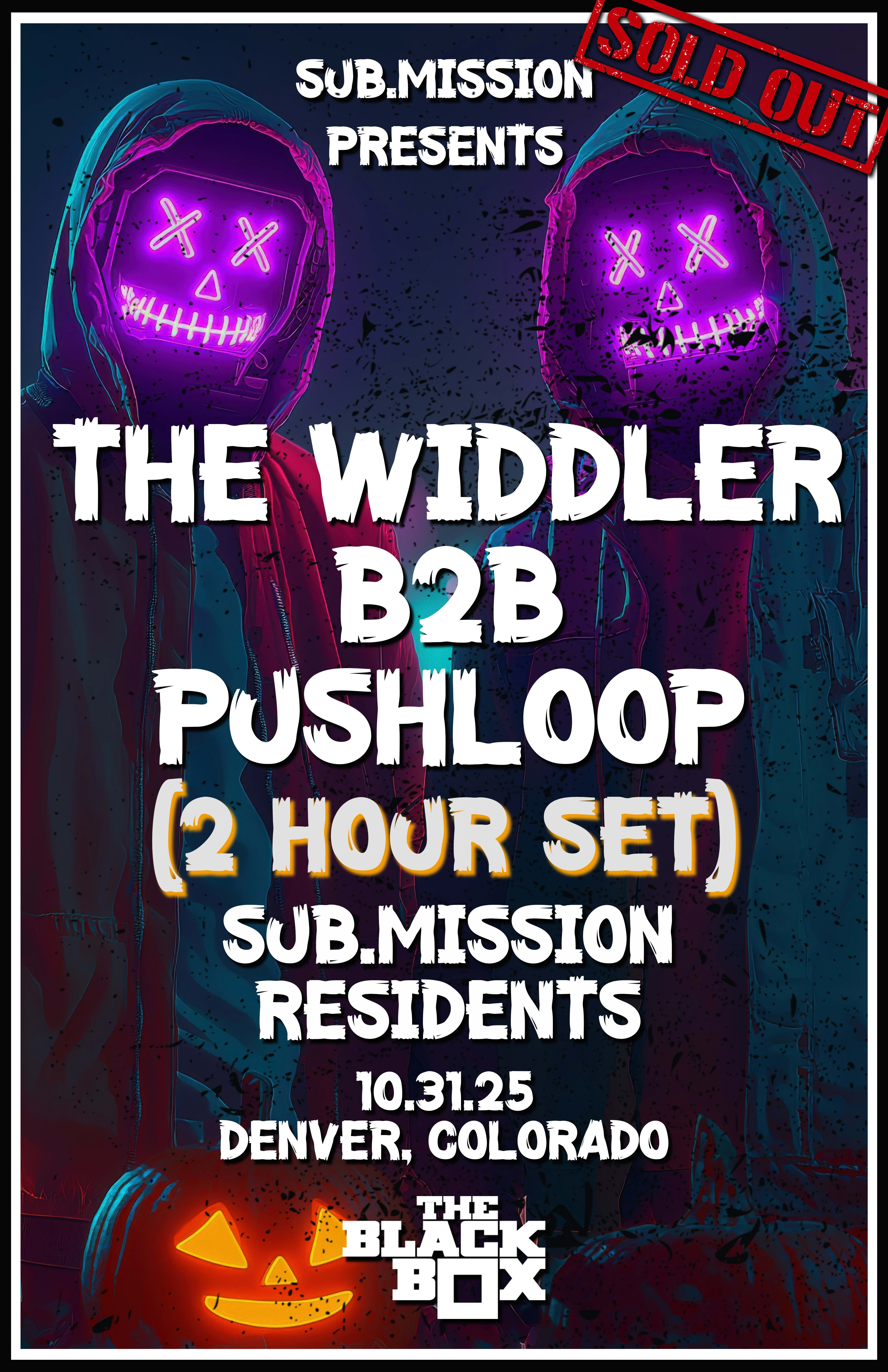 Sub.mission presents: The Widdler B2B Pushloop (2 Hour Set) *SOLD OUT*