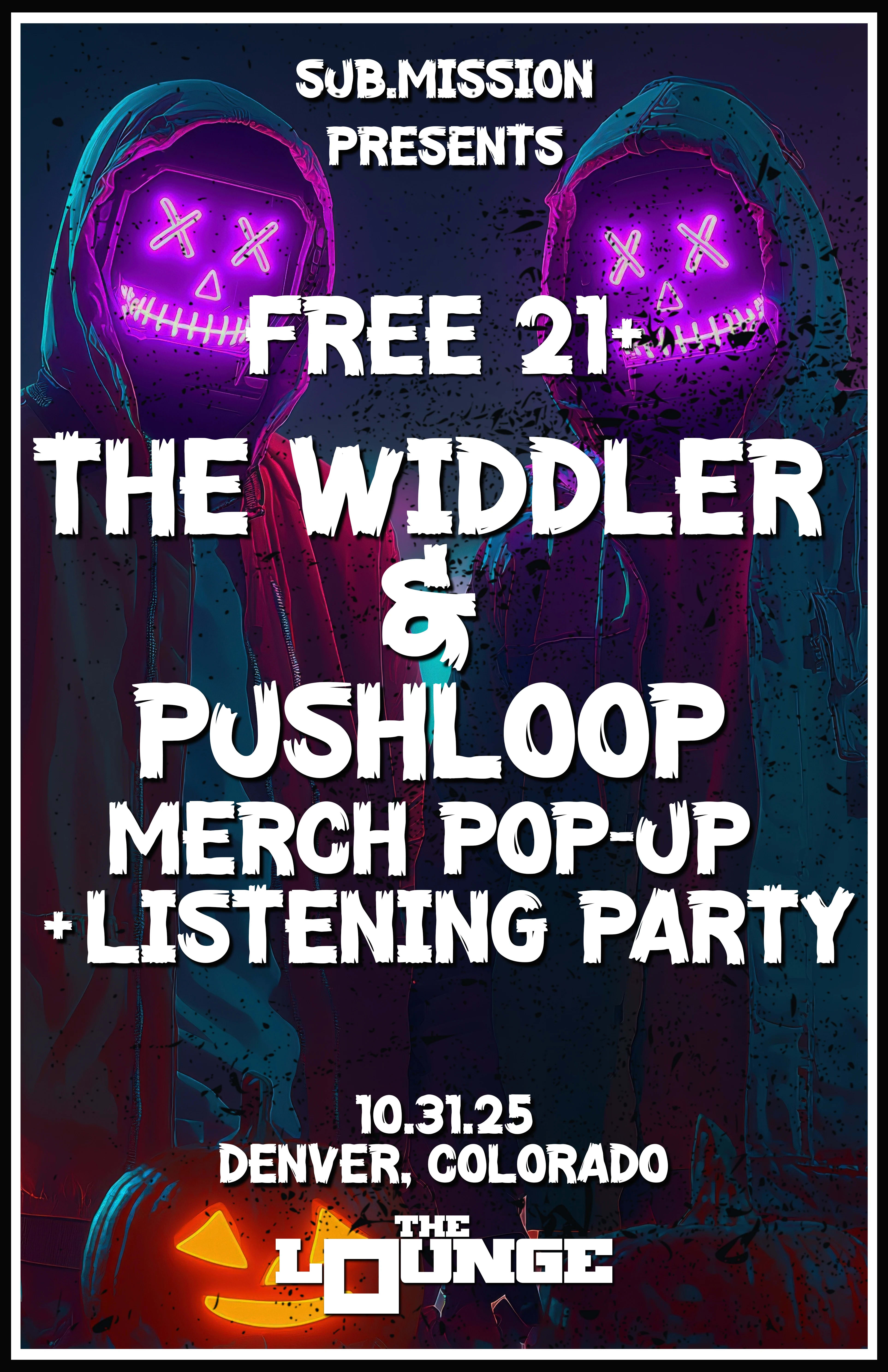 The Widdler & Pushloop's Merch Pop-Up + Official Listening Party (Free 21+)