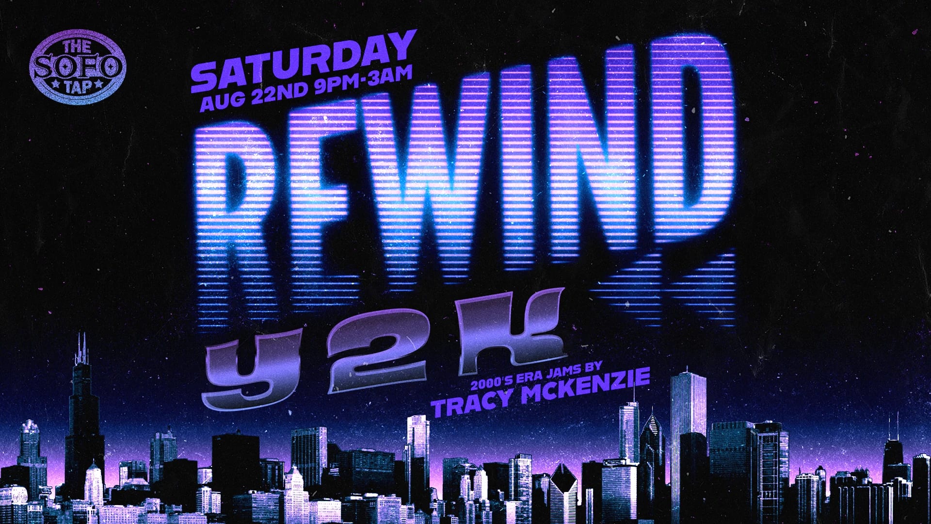 REWIND: Y2K at The SoFo Tap. 2000s era jams by Tracy McKenzie. Saturday August 22nd, 9PM to 3AM, no cover.