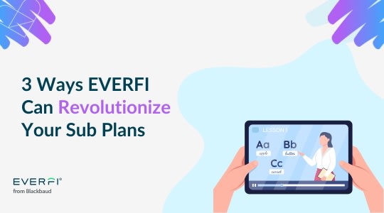 3 Ways EVERFI Can Revolutionize Your Sub Plans | EVERFI