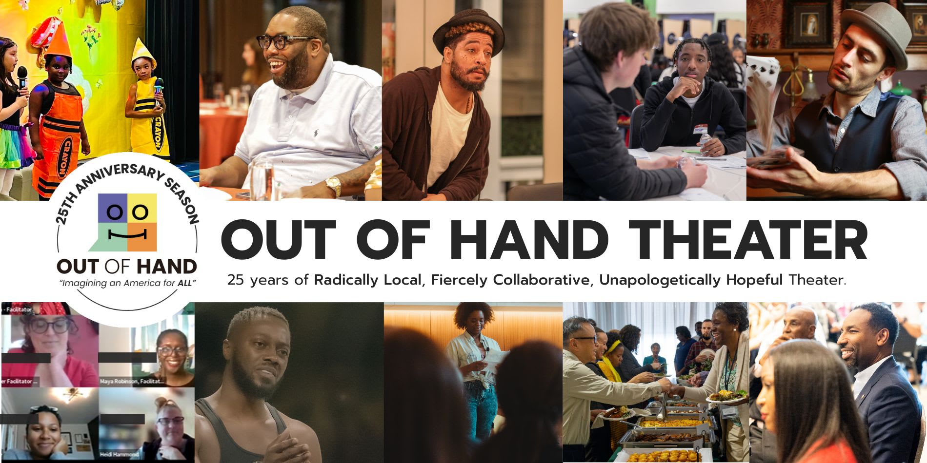 Out of Hand Theater. Radically Local. Fiercely Collaborative. Unapologetically Hopeful.