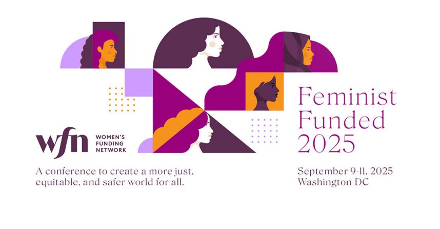 Women's Funding Network is hosting Feminist Funded '25 from September 9-11th in Washington, DC. visit www.feministfunded.org/2025