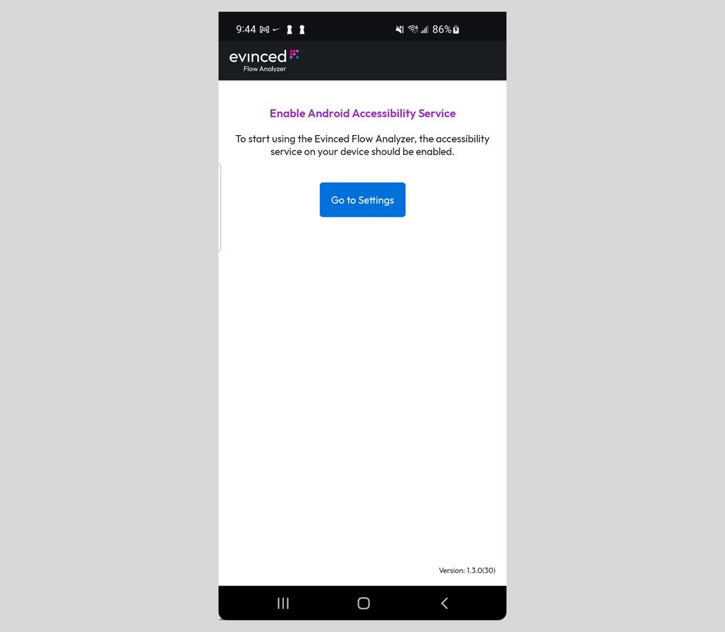 The enable android accessibility service page from the Evinced Android companion app. On the top a heading is saying "enable android accessibility service" and below there is a text saying "To start using the Evinced Flow Analyzer, the accessibility service on your device should be enabled. And below there is a single button labeled go to settings.