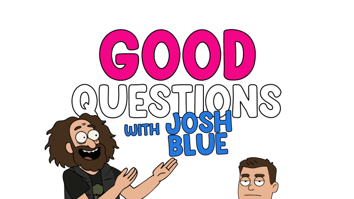 Good Questions from Josh Blue