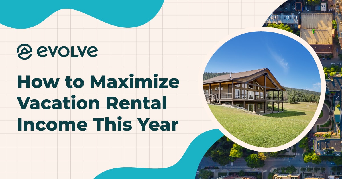 How to Maximize Vacation Rental in 2024 Evolve