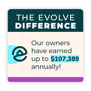 Image text reads, "The Evolve Difference: Our owners have earned up to $107,389 annually!
