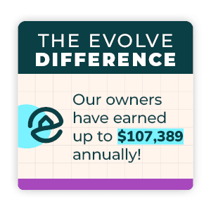 Image text reads, "The Evolve Difference: Our owners have earned up to $107,389 annually!"