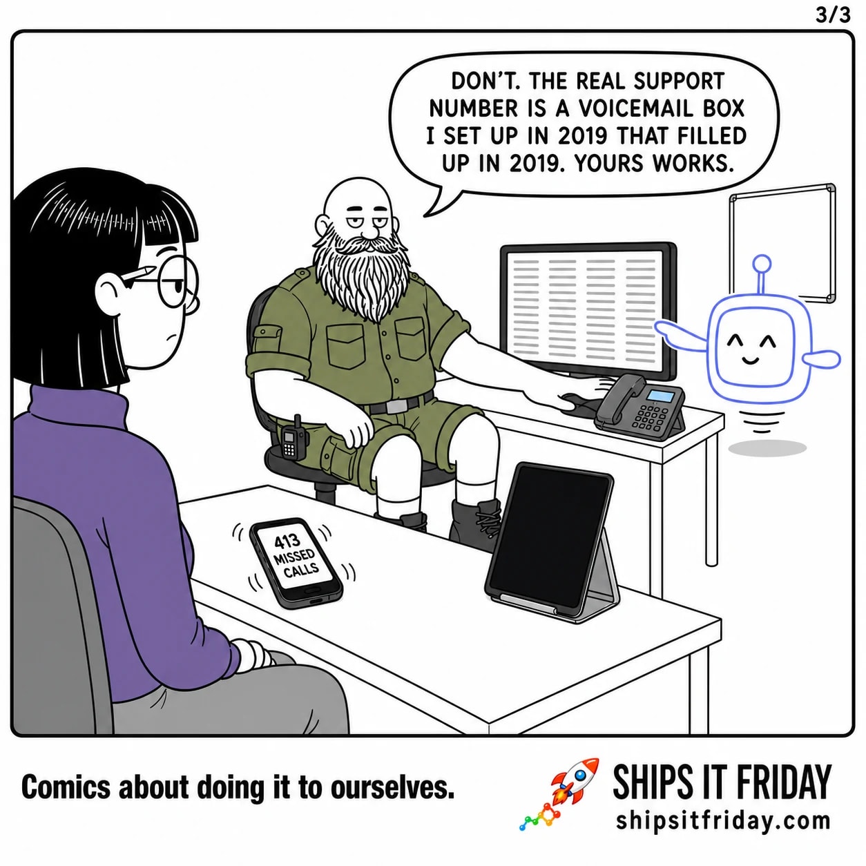 One panel in the studio corner. Panel 6: Russ lays his hand flat on the old grey office desk phone while Ines's mobile keeps buzzing. Russ: "Don't. The real support number is a voicemail box I set up in 2019 that filled up in 2019. Yours works."