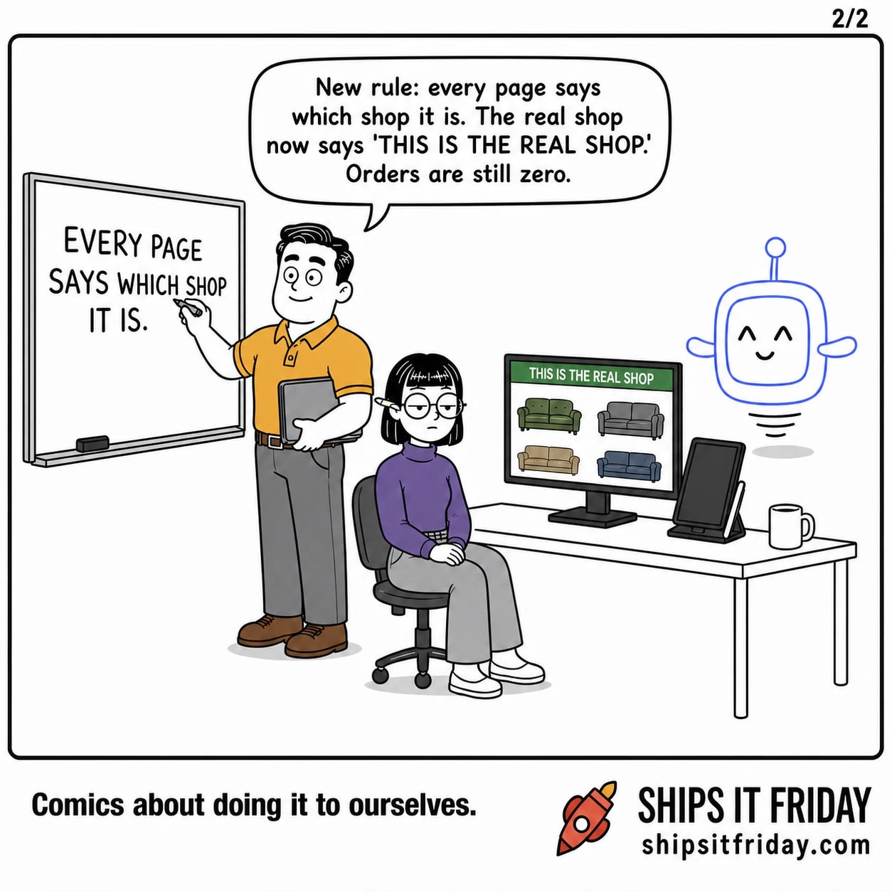 One panel at Ines's desk in the open-plan office. Dale stands at the whiteboard behind the desk, marker in hand, having written EVERY PAGE SAYS WHICH SHOP. The monitor now shows a green band reading THIS IS THE REAL SHOP. Dale: "New rule: every page says which shop it is. The real shop now says 'THIS IS THE REAL SHOP.' Orders are still zero."