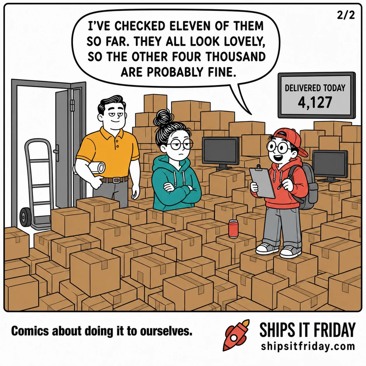 One panel in the same office corner, now buried in parcels. Panel 5: Toby stands on a stack of parcels with a clipboard, June waist-deep in boxes with her arms folded, Dale nodding by the empty trolley. Toby: "I've checked eleven of them so far. They all look lovely, so the other four thousand are probably fine."