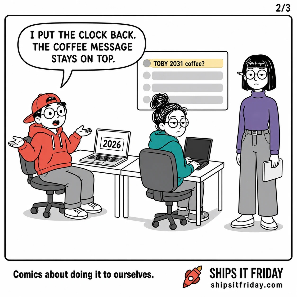 One panel at the office desk pod. 5: Close on Toby, seated, palms up — 'I put the clock back. The coffee message stays on top.' The bright row is still there behind him.