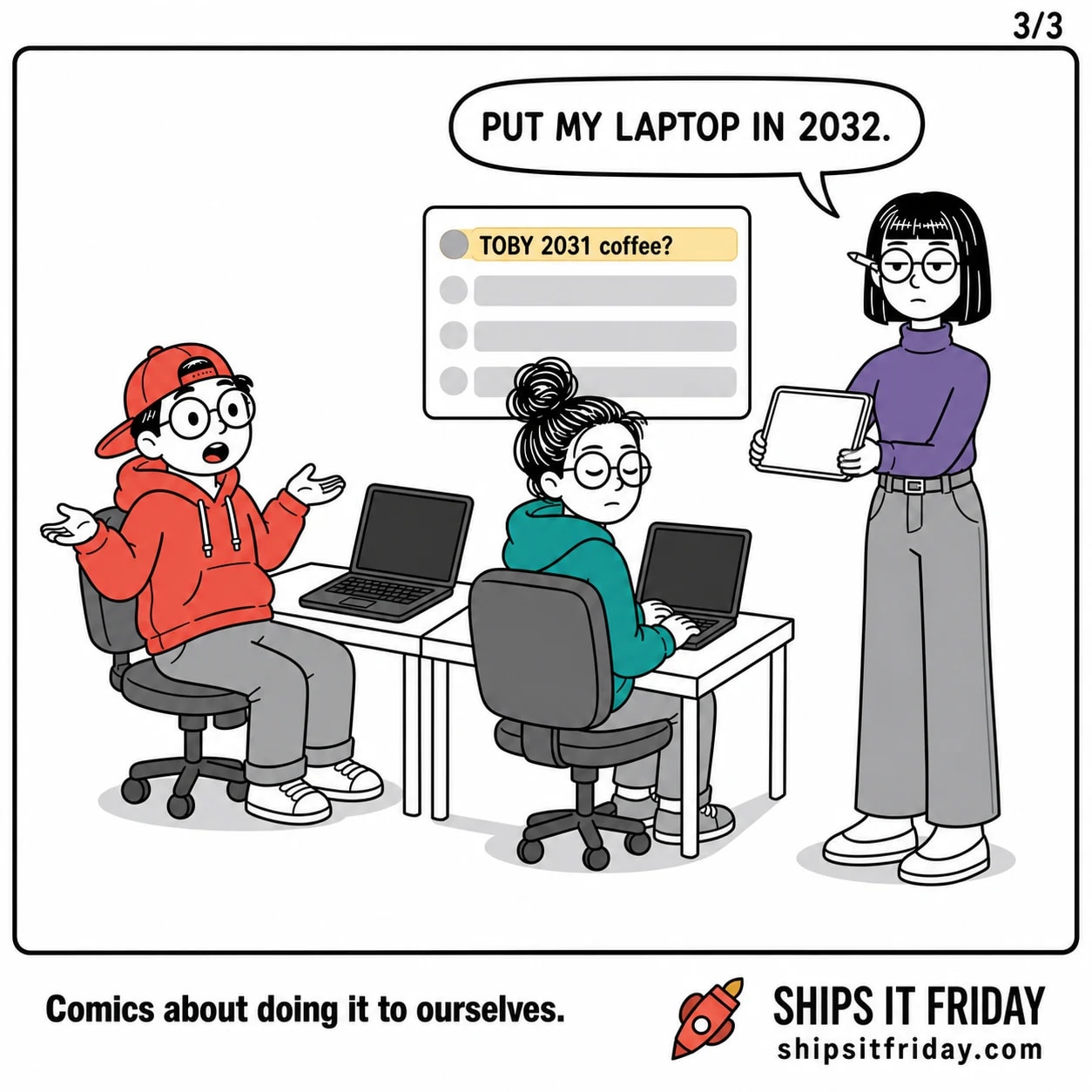One panel at the office desk pod. 6: Ines, standing, holds her blank tablet out to Toby — 'Put my laptop in 2032.'