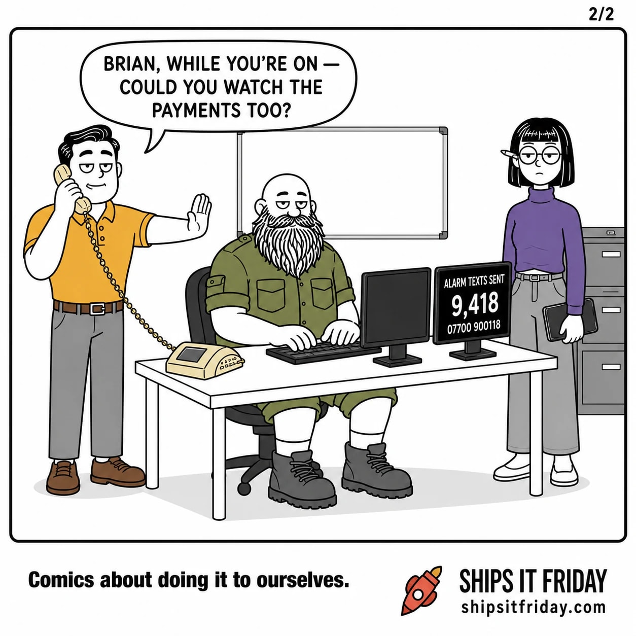 One panel at the same office desk. 5: Russ has both hands back on the keyboard about to change the number; Dale holds a flat palm out to stop him, handset at his ear. Dale: 'Brian, while you're on — could you watch the payments too?'