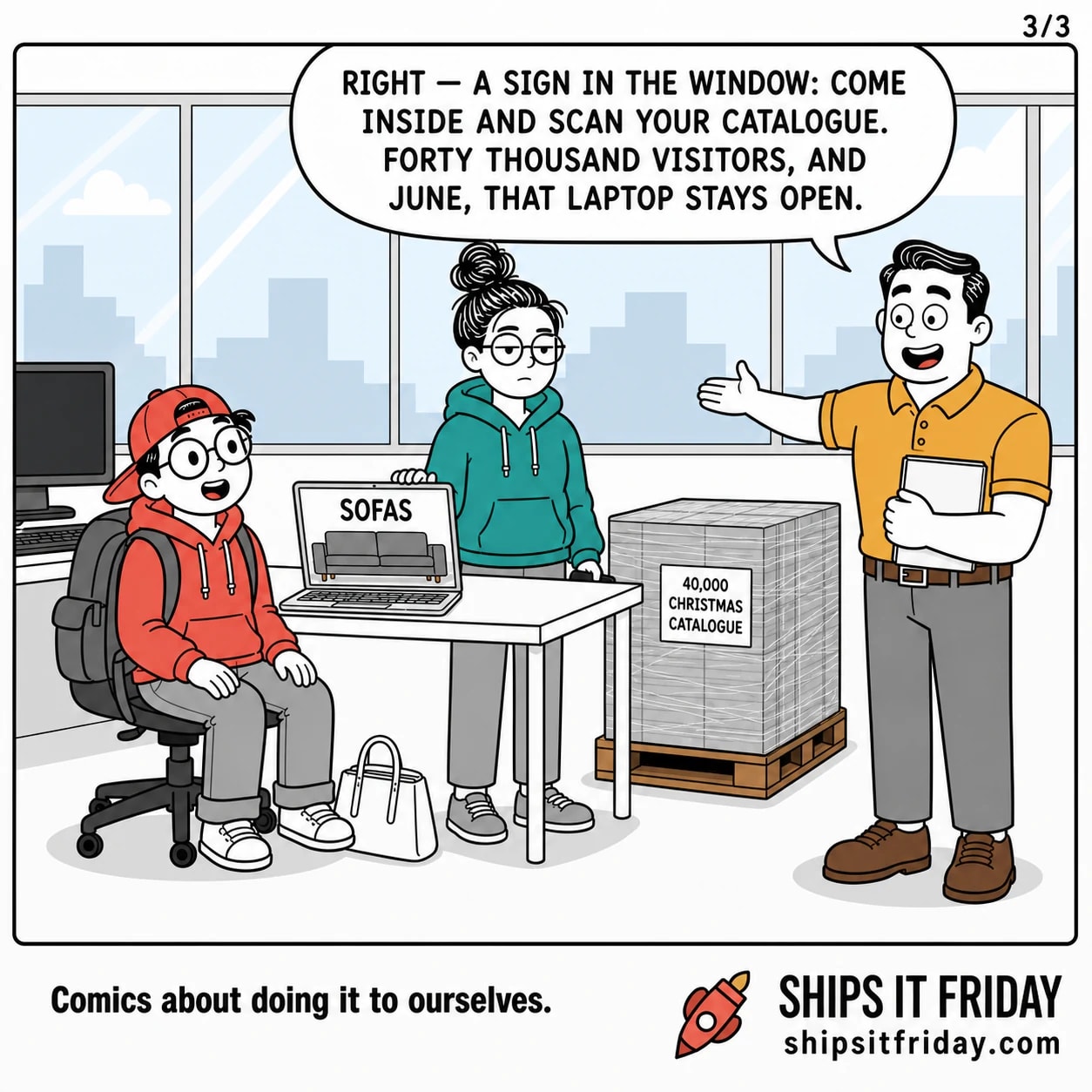 One panel at the same two desks, the pallet still parked between them and the big window behind. Dale, catalogue under his arm, sweeps an arm toward the window while June's hand hovers over her laptop lid. Dale: 'Right — a sign in the window: come inside and scan your catalogue. Forty thousand visitors, and June, that laptop stays open.'
