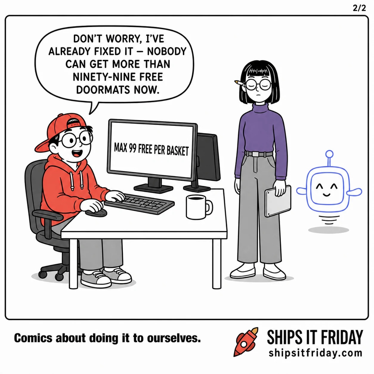 One panel at one office desk. Panel 5: Toby turns back to the keyboard, monitor now reading MAX 99 FREE PER BASKET. Toby: 'Don't worry, I've already fixed it — nobody can get more than ninety- nine free doormats now.'
