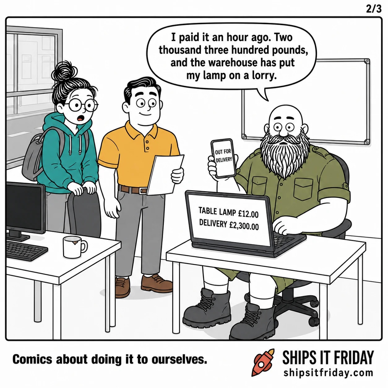 One panel in the same office bay. Russ holds up his phone reading 'OUT FOR DELIVERY' and says 'I paid it an hour ago. Two thousand three hundred pounds, and the warehouse has put my lamp on a lorry.'