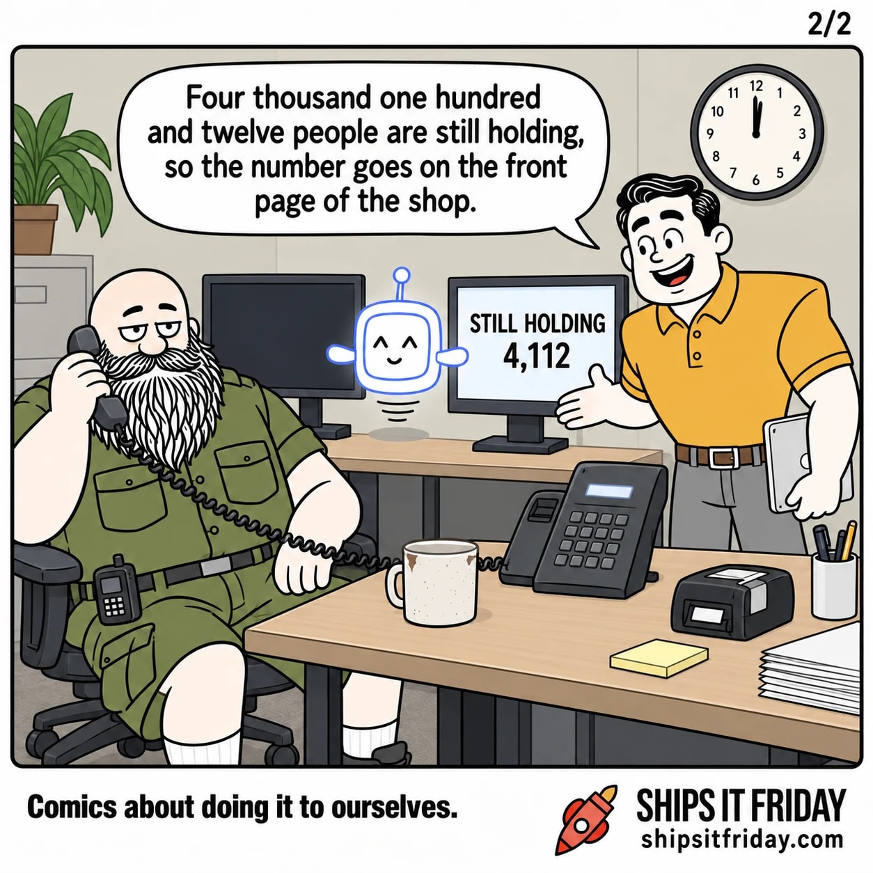 One panel at the on-call desk. Dale leans over the desk pointing at a monitor reading 'STILL HOLDING 4,112', Russ still on the call. Dale: 'Four thousand one hundred and twelve people are still holding, so the number goes on the front page of the shop.'