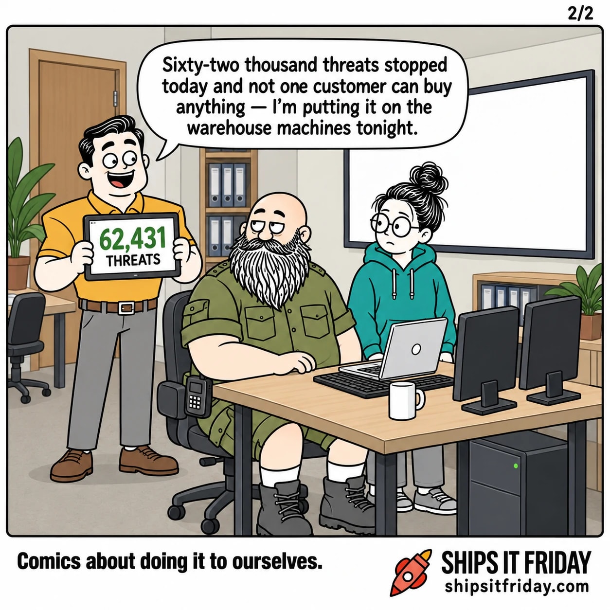 One panel in an office. Dale in the doorway holding a tablet showing 62,431 THREATS. Dale: "Sixty-two thousand threats stopped today and not one customer can buy anything — I'm putting it on the warehouse machines tonight."
