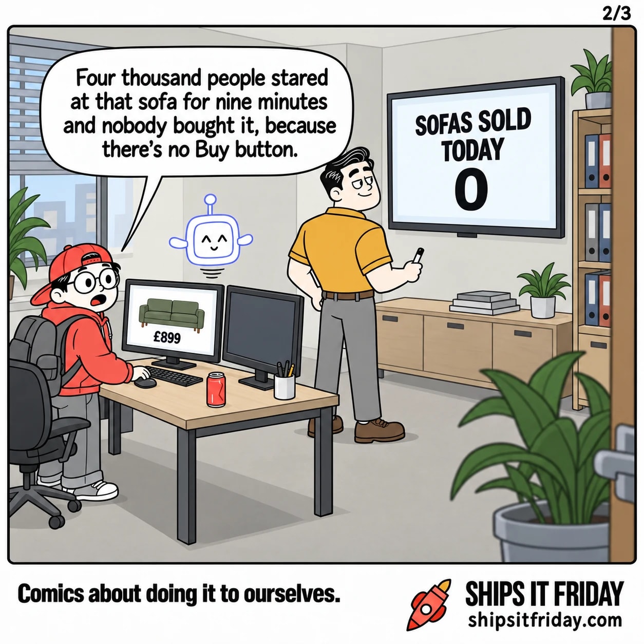 One panel, a wide shot of the same office corner. Toby standing at his desk by the window wall, the wall TV above Dale's whiteboard now reading 'SOFAS SOLD TODAY 0'. Toby: 'Four thousand people stared at that sofa for nine minutes and nobody bought it, because there's no Buy button.'