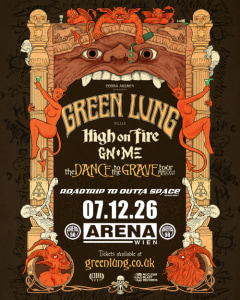 GREEN LUNG (uk) + HIGH ON FIRE (us) + GNOME (bel) - Mo., 07.12.2026, 18:30 at Arena Wien, Baumgasse 80, 1030 Wien, Österreich