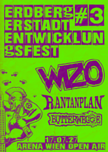 ERDBERGER STADTENTWICKLUNGSFEST #3 feat. WIZO (ger) + RANTANPLAN (ger) + BUTTERWEGGE (ger) u.a. *OPEN AIR* - Sat, Jul 17, 2027, 17:00 at Arena Wien, Baumgasse 80, 1030 Wien, Österreich