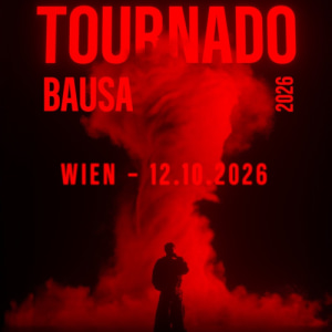 BAUSA – Tornado 2026 - Mo., 12.10.2026, 20:00 at Gasometer, Guglgasse 6, 1110 Wien, Österreich