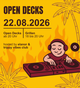 open decks ＆ grill | by elanor ＆ trippy vibes club - Sat, Aug 22, 2026, 17:00 at last by Schachermayer, Lastenstraße 42, 4020 Linz, Österreich