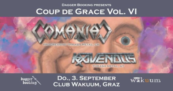 Coup De Grace Vol VI: Comaniac u. Ravenous - Thu, Sep 03, 2026, 18:00 at Club Wakuum, Griesgasse 25, 8020 Graz, Österreich