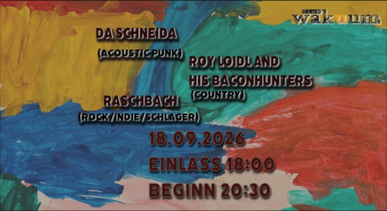 Raschbach – Da Schneida – Roy Loidl and his Baconhunters - Fri, Sep 18, 2026, 18:00 at Club Wakuum, Griesgasse 25, 8020 Graz, Österreich