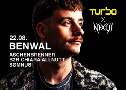 22/08 TURBO X NEXUS Feat. Benwal - Sat, Aug 22, 2026, 23:00 at Grelle Forelle, Spittelauer Lände 12, 1090 Wien, Österreich