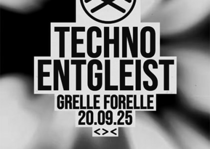 20/09 Techno Entgleist - Sun, Sep 20, 2026, 23:00 at Grelle Forelle, Spittelauer Lände 12, 1090 Wien, Österreich