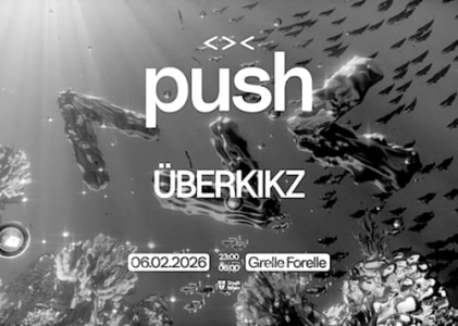 06/02 PUSH w/ ÜBERKIKZ - Sat, Feb 06, 2027, 23:00 at Grelle Forelle, Spittelauer Lände 12, 1090 Wien, Österreich