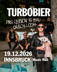 Turbobier - "Das Leben is a Oaschloch" Tour 2026 - Sa., 19.12.2026, 20:00 at Music Hall, Grabenweg 74, 6020 Innsbruck, Österreich