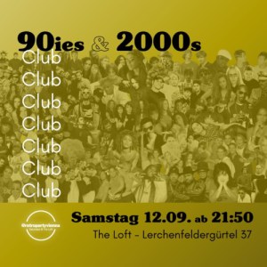 90IES & 2000S CLUB - Sa., 12.09.2026, 21:50 at The Loft, Lerchenfelder Gürtel 37, 1160 Wien, Österreich