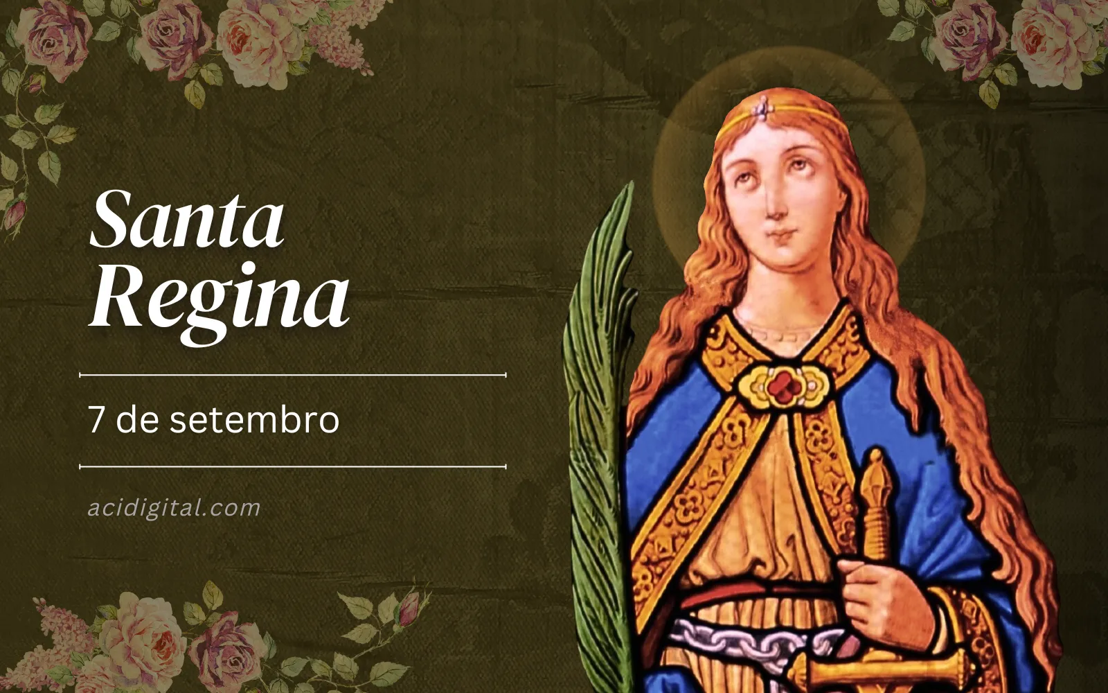 Hoje é celebrada santa Regina, virgem e mártir