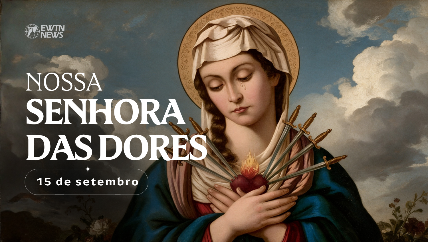 Hoje a Igreja celebra Nossa Senhora das Dores