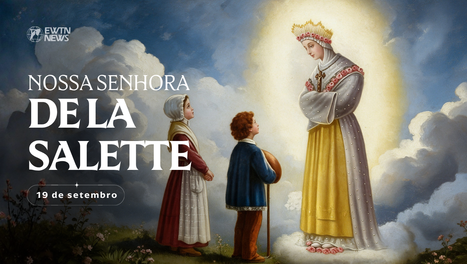 Hoje é celebrada Nossa Senhora de La Salette