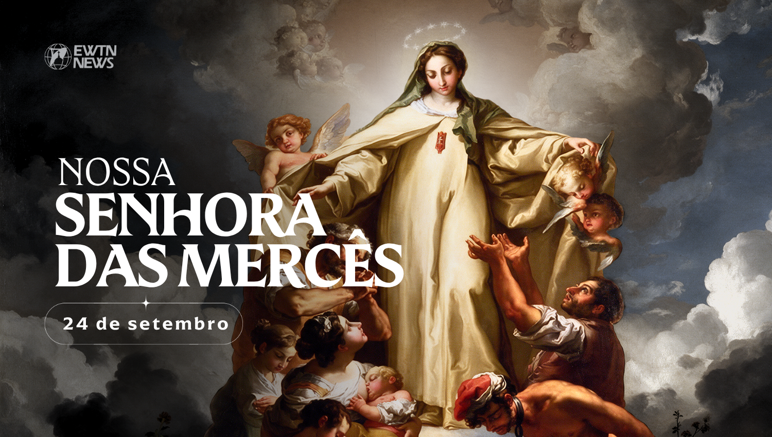 Hoje é celebrada Nossa Senhora das Mercês, a Virgem da Misericórdia
