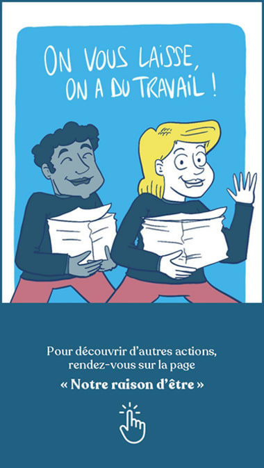 Pour découvrir d’autres actions, rendez-vous sur la page « Notre raison d’être »