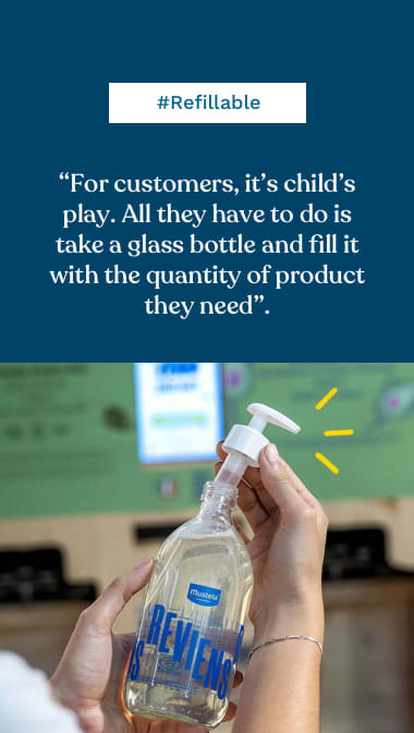 #Refillable “For customers, it’s child’s play. All they have to do is take a glass bottle and fill it with the quantity of product they need”. 